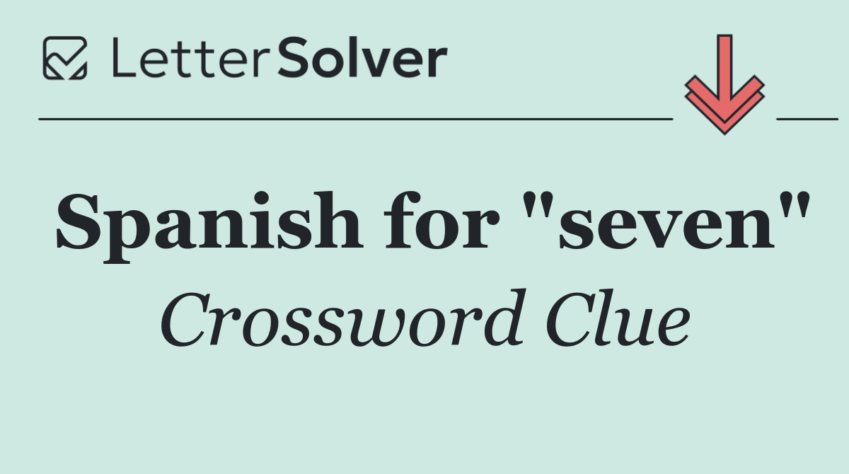 Spanish for "seven"