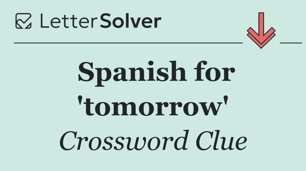 Spanish for 'tomorrow'