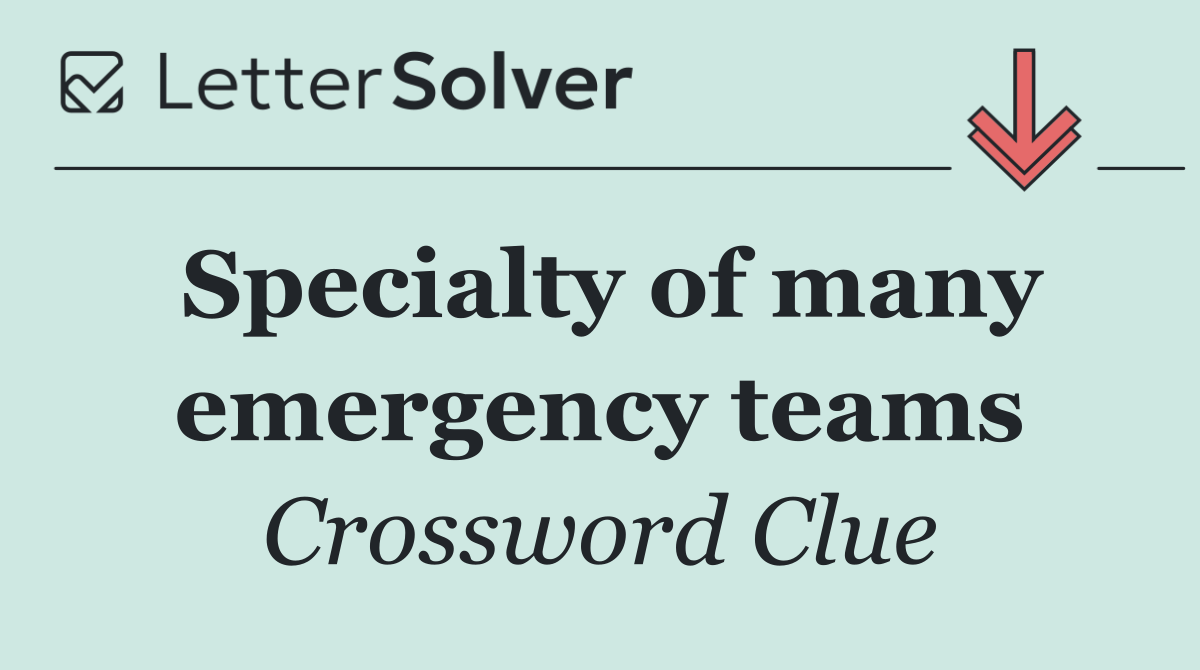 Specialty of many emergency teams