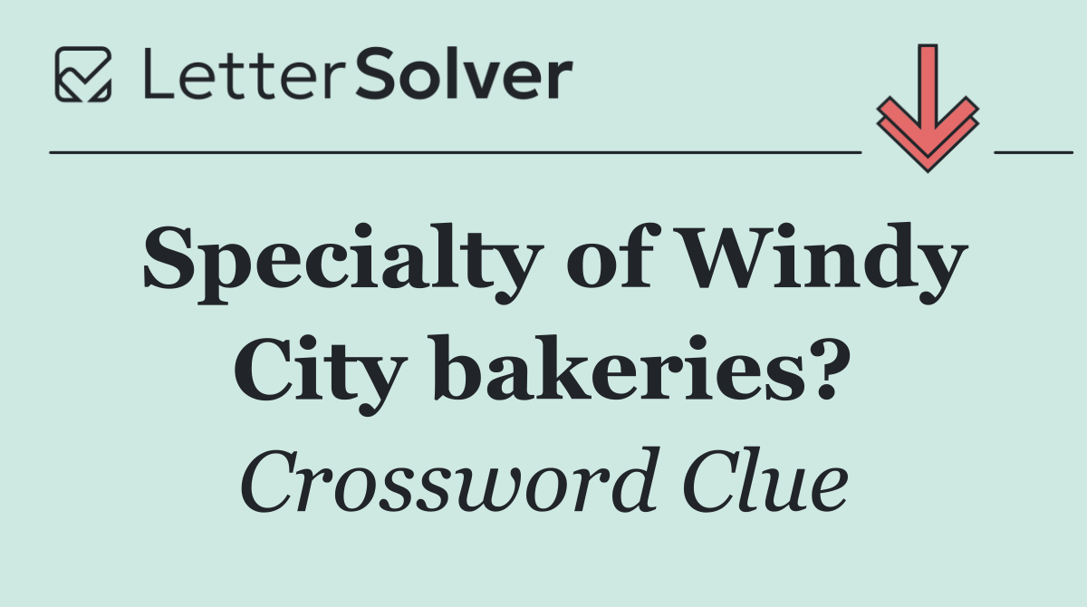 Specialty of Windy City bakeries?