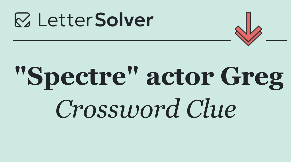 "Spectre" actor Greg