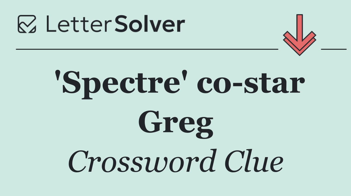 'Spectre' co star Greg