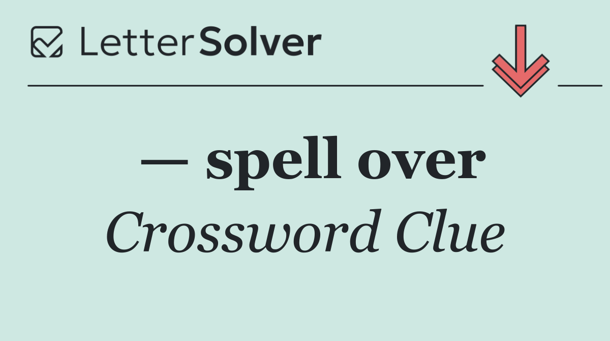 — spell over
