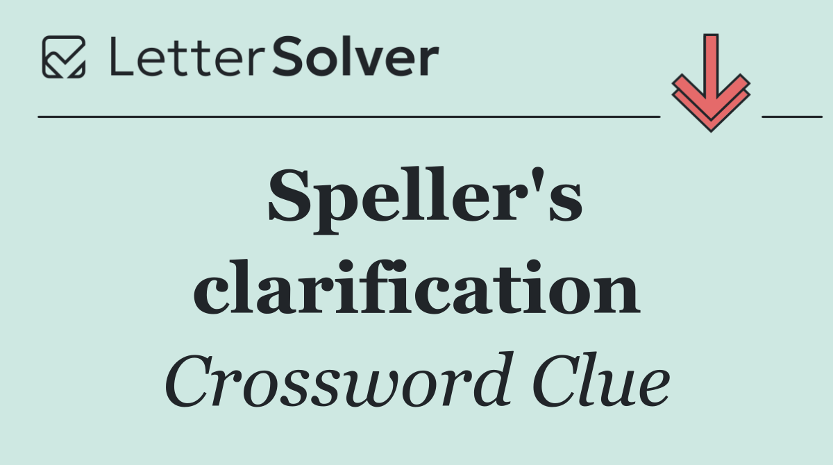 Speller's clarification