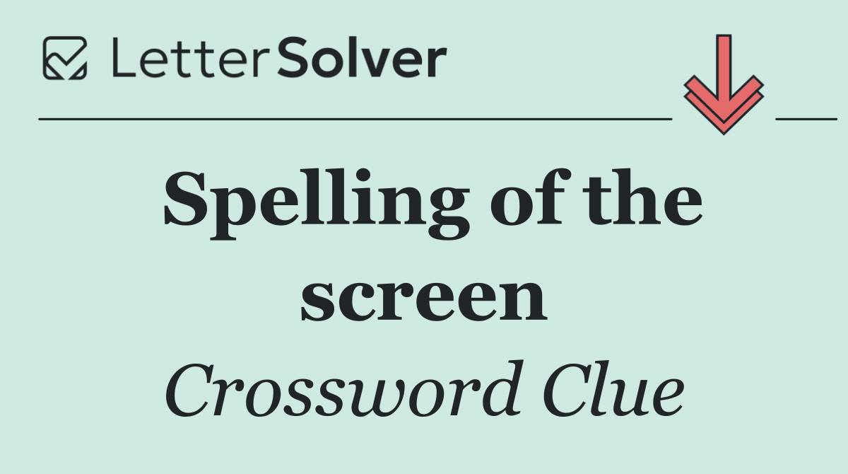 Spelling of the screen