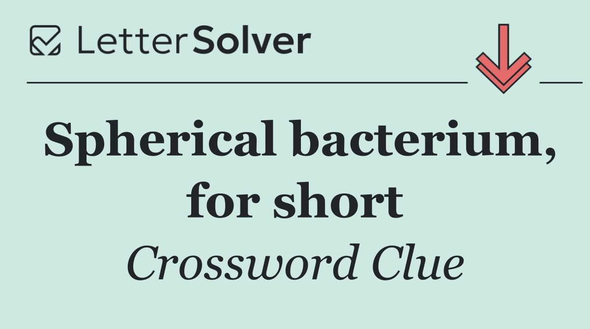 Spherical bacterium, for short