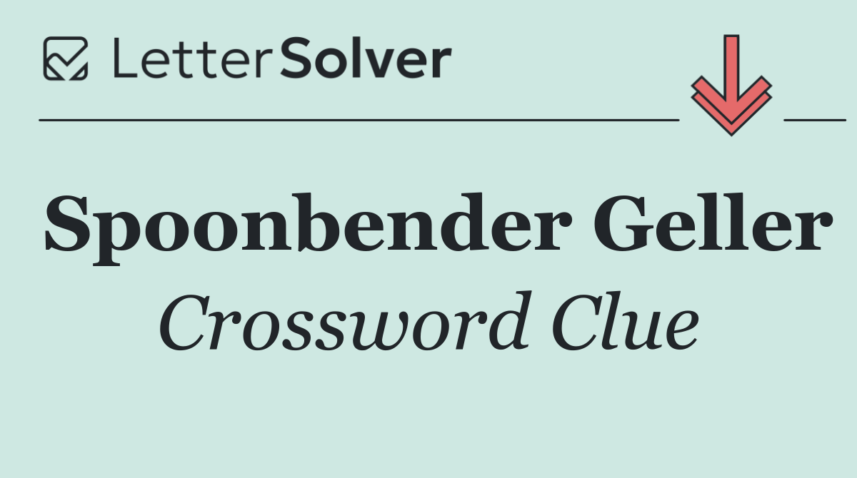 Spoonbender Geller