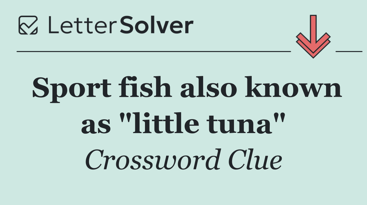Sport fish also known as "little tuna"