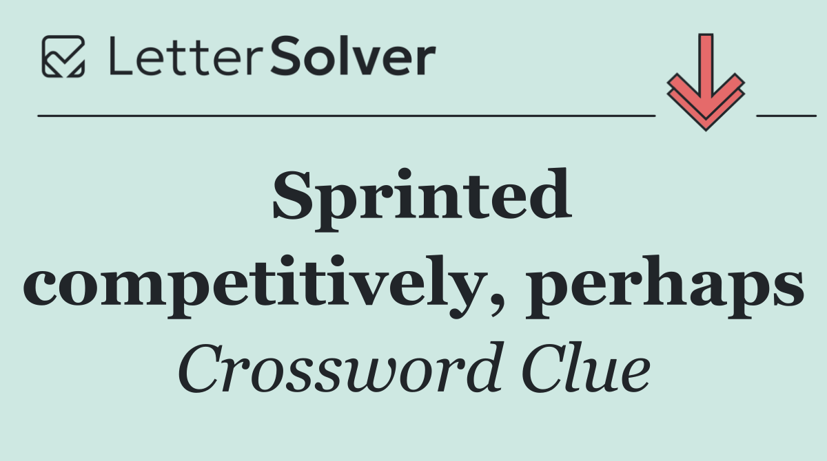 Sprinted competitively, perhaps