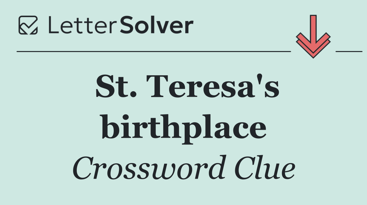 St. Teresa's birthplace
