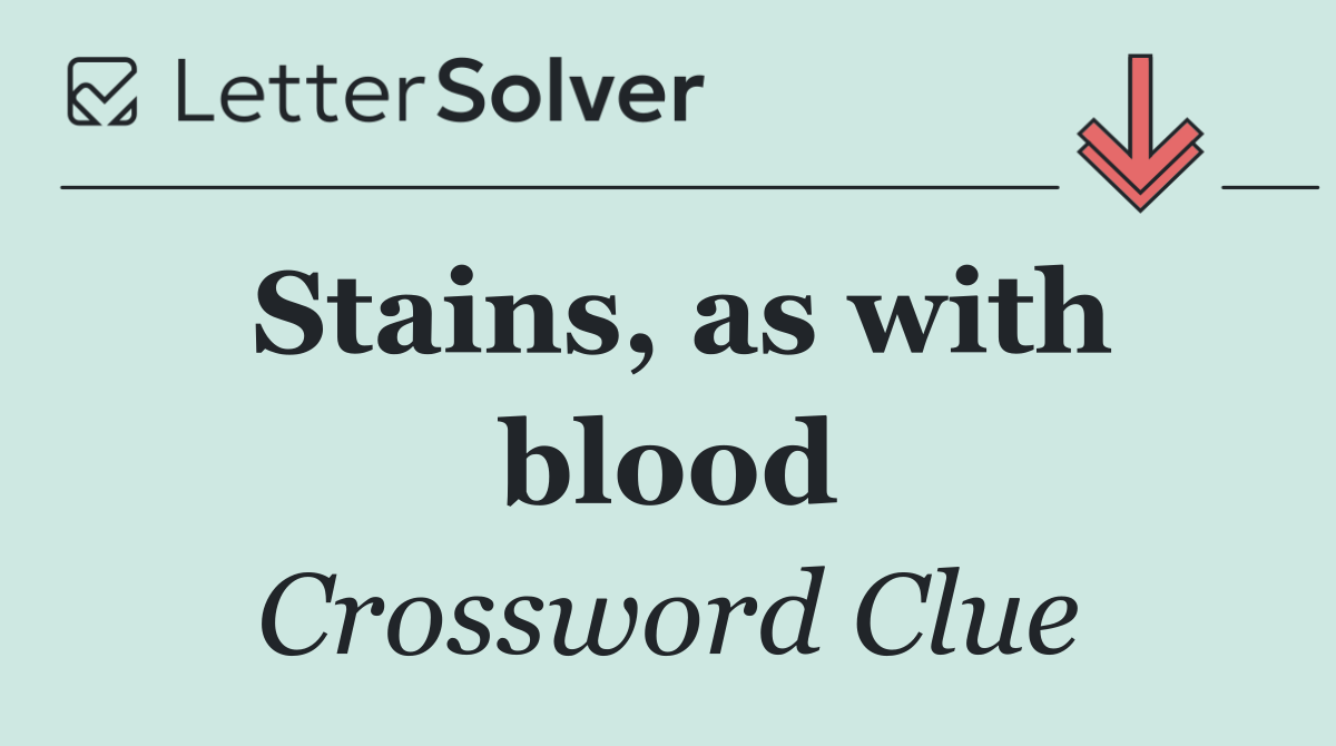 Stains, as with blood