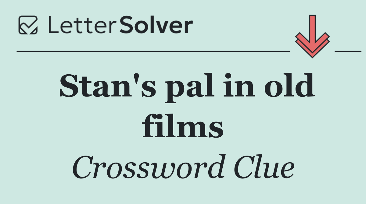 Stan's pal in old films