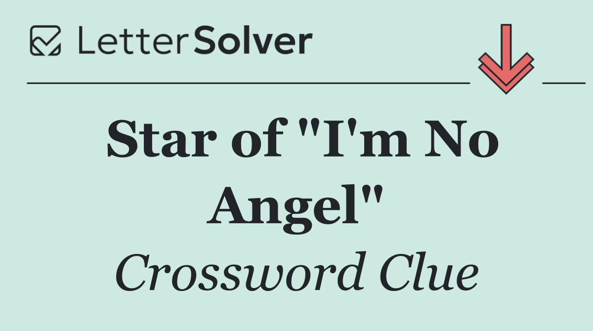 Star of "I'm No Angel"