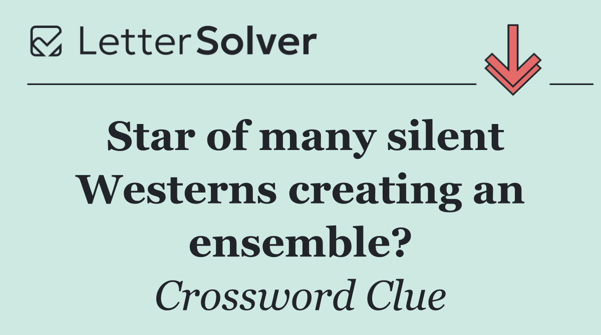Star of many silent Westerns creating an ensemble?