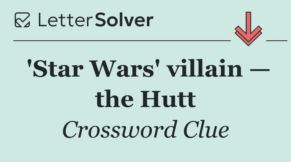 'Star Wars' villain — the Hutt