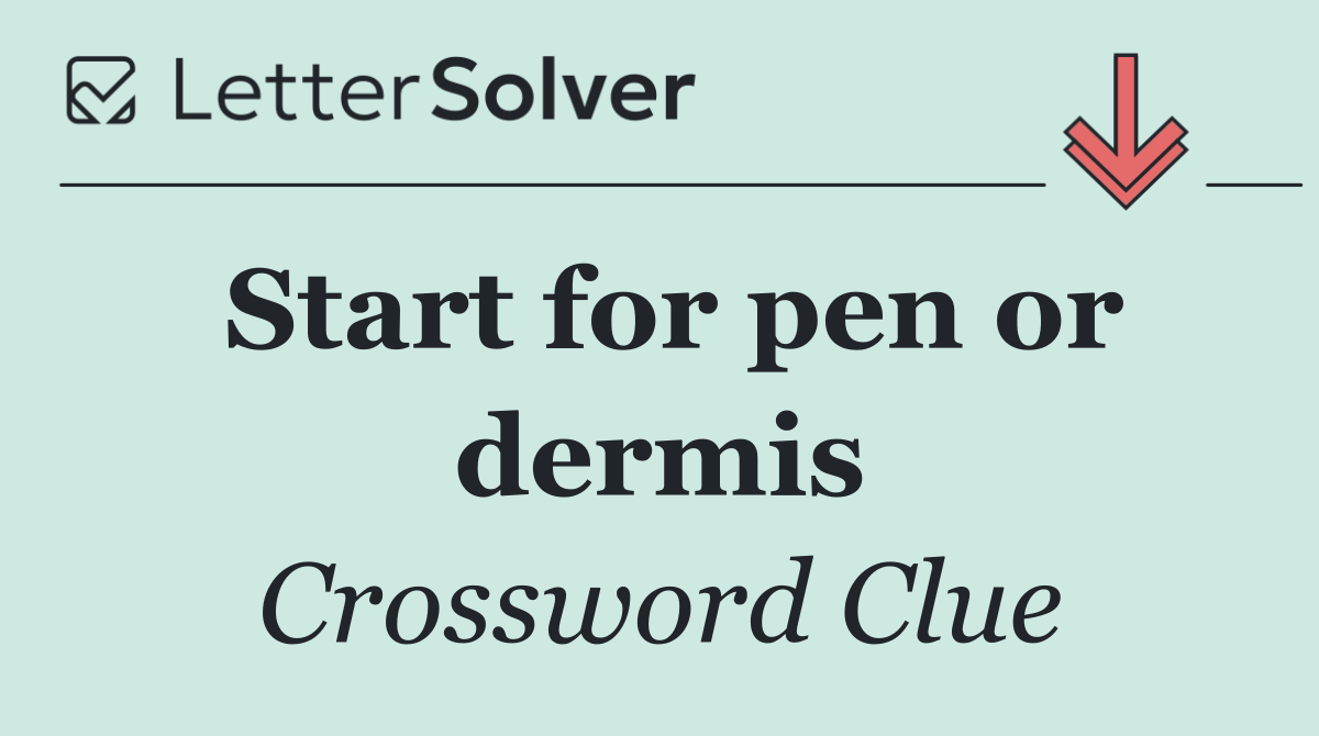 Start for pen or dermis