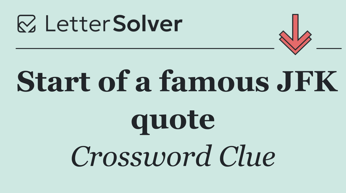 Start of a famous JFK quote