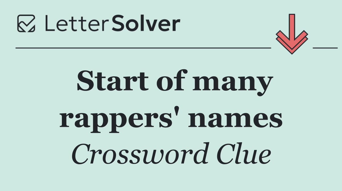 Start of many rappers' names