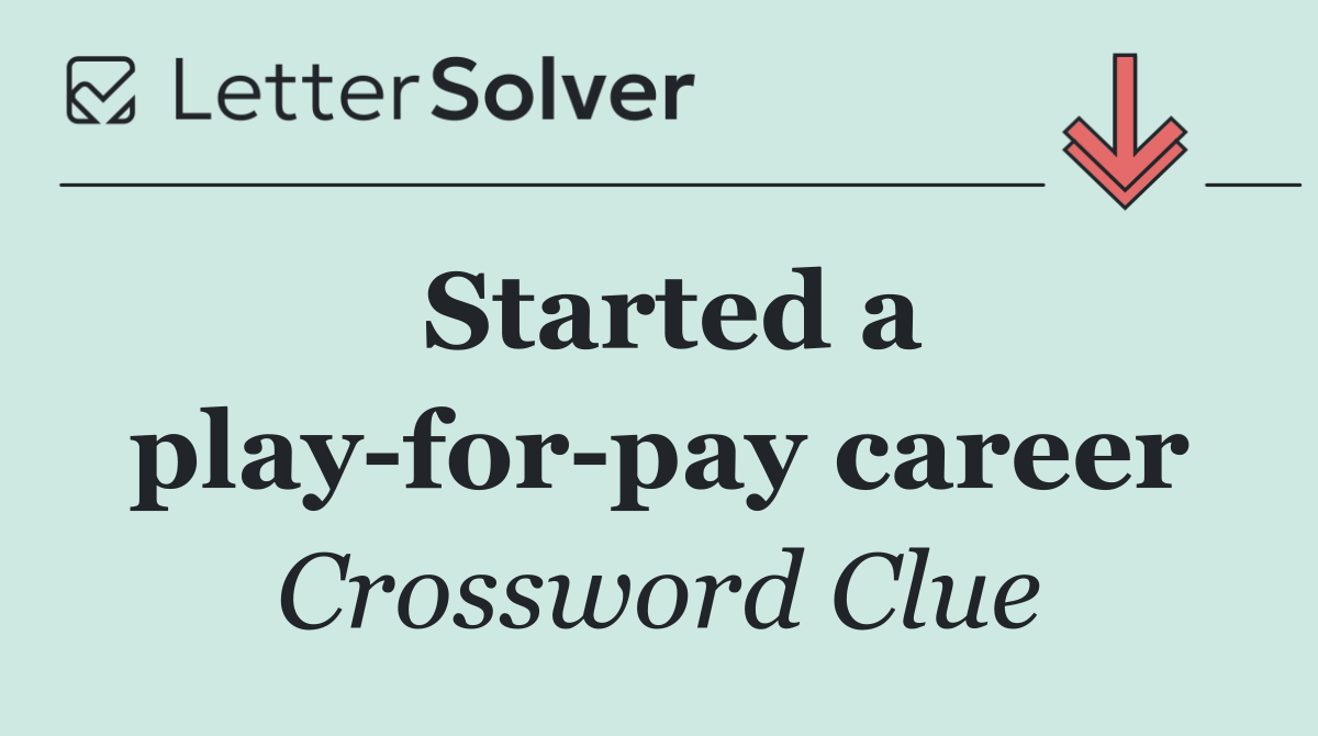 Started a play for pay career