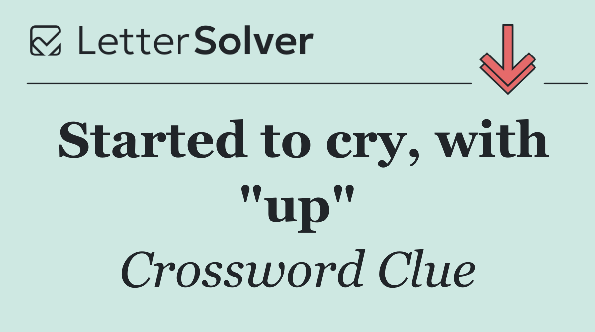 Started to cry, with "up"