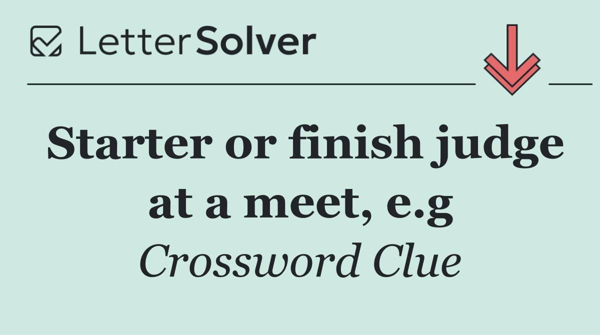 Starter or finish judge at a meet, e.g