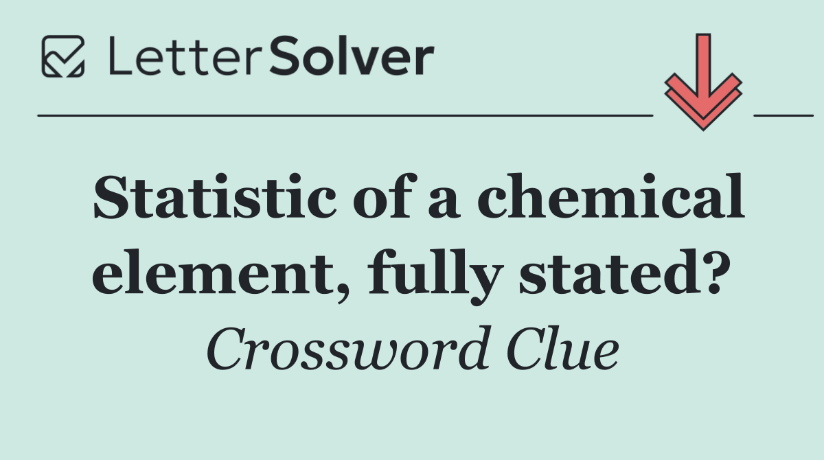 Statistic of a chemical element, fully stated?