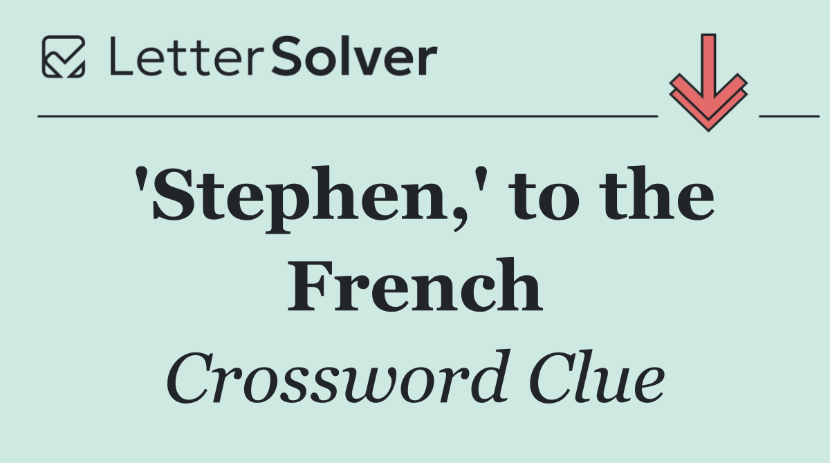 'Stephen,' to the French