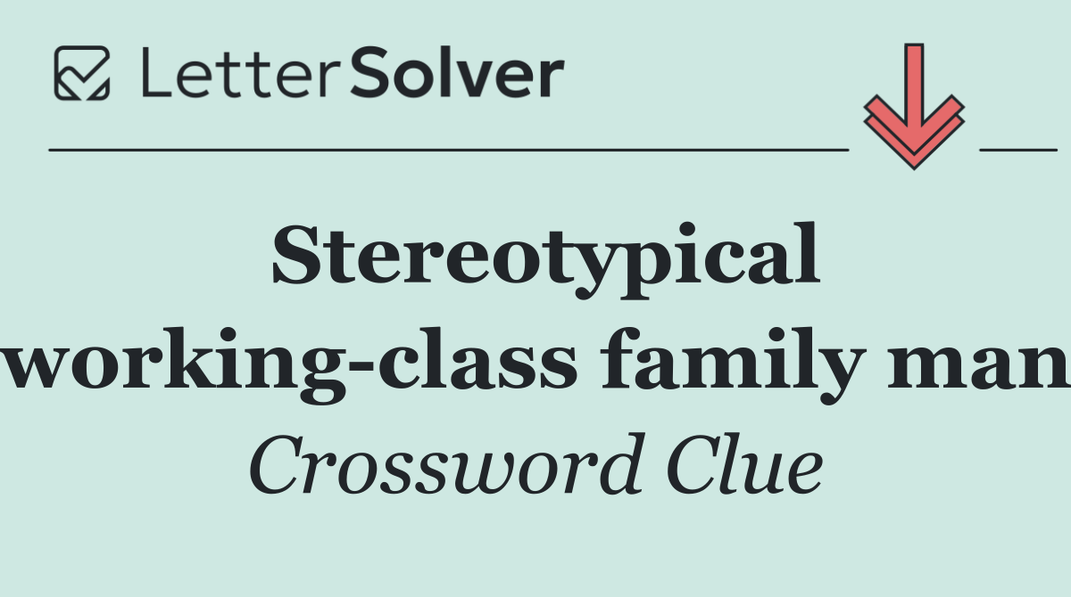 Stereotypical working class family man