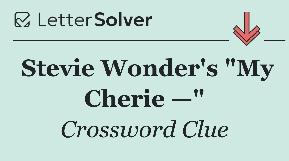 Stevie Wonder's "My Cherie —"