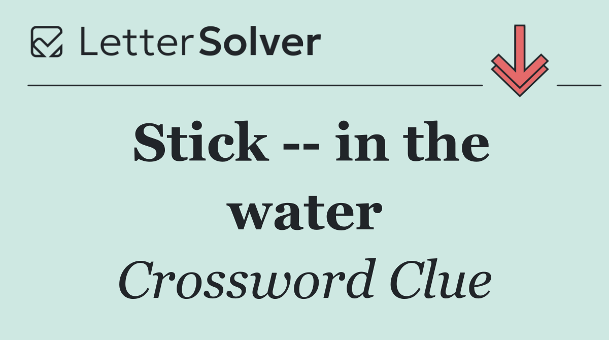 Stick    in the water