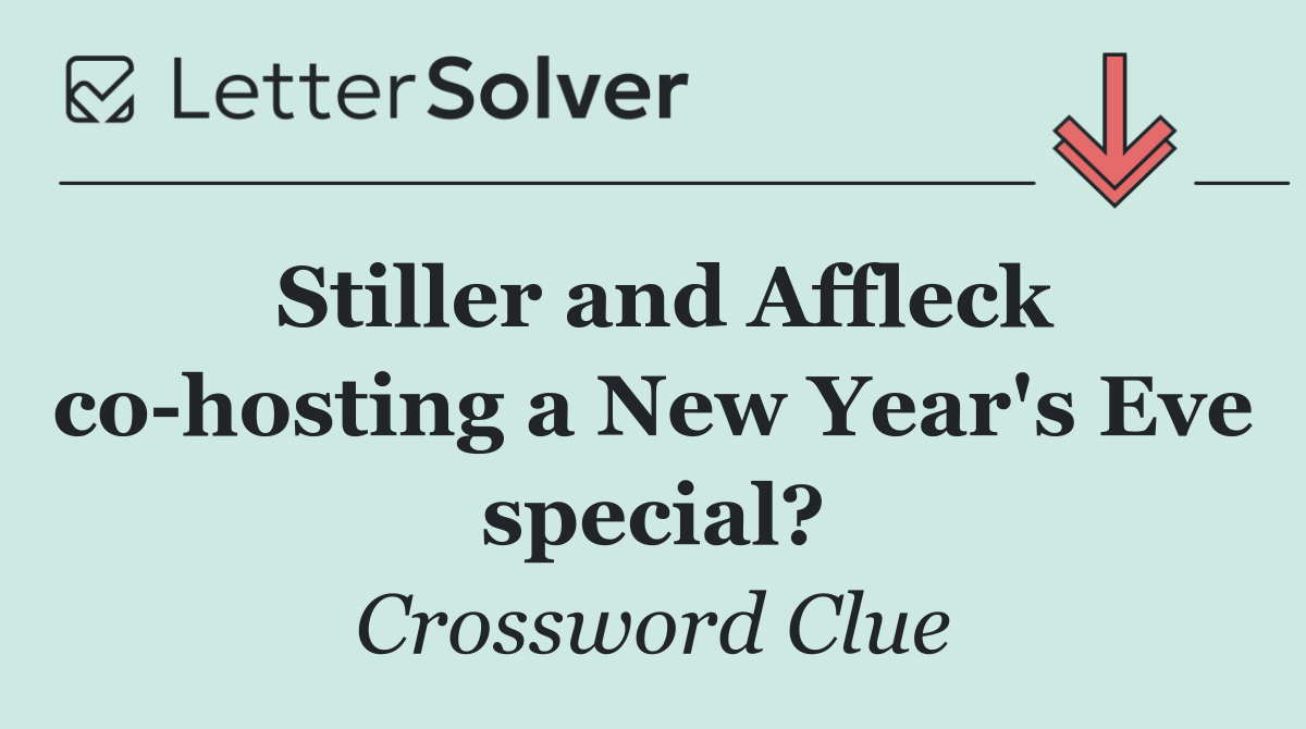 Stiller and Affleck co hosting a New Year's Eve special?