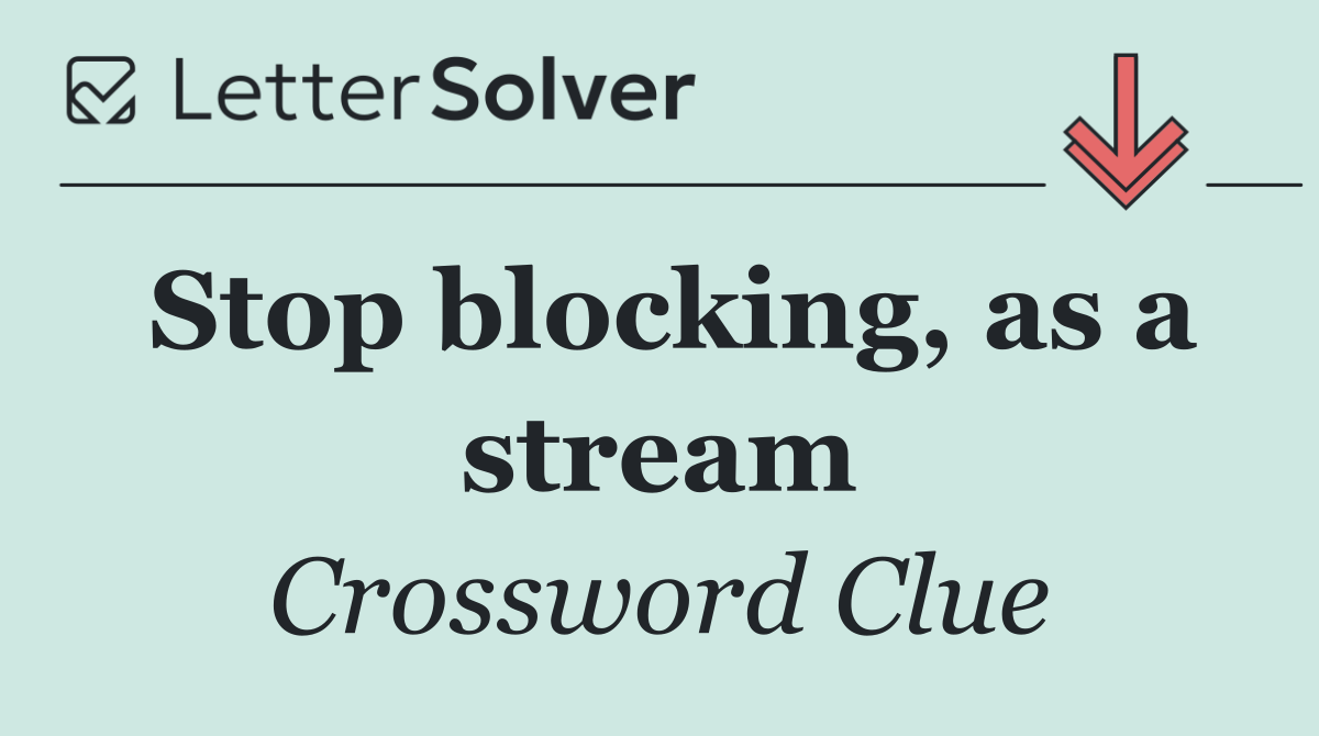 Stop blocking, as a stream