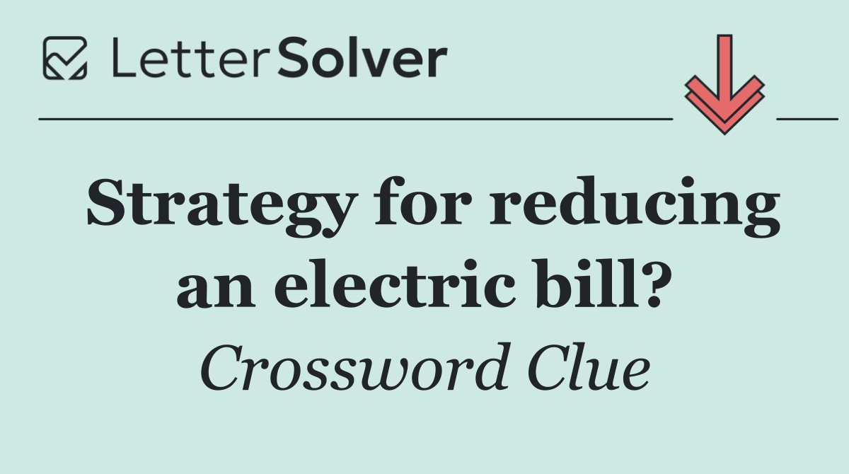 Strategy for reducing an electric bill?
