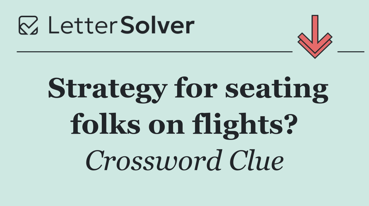 Strategy for seating folks on flights?