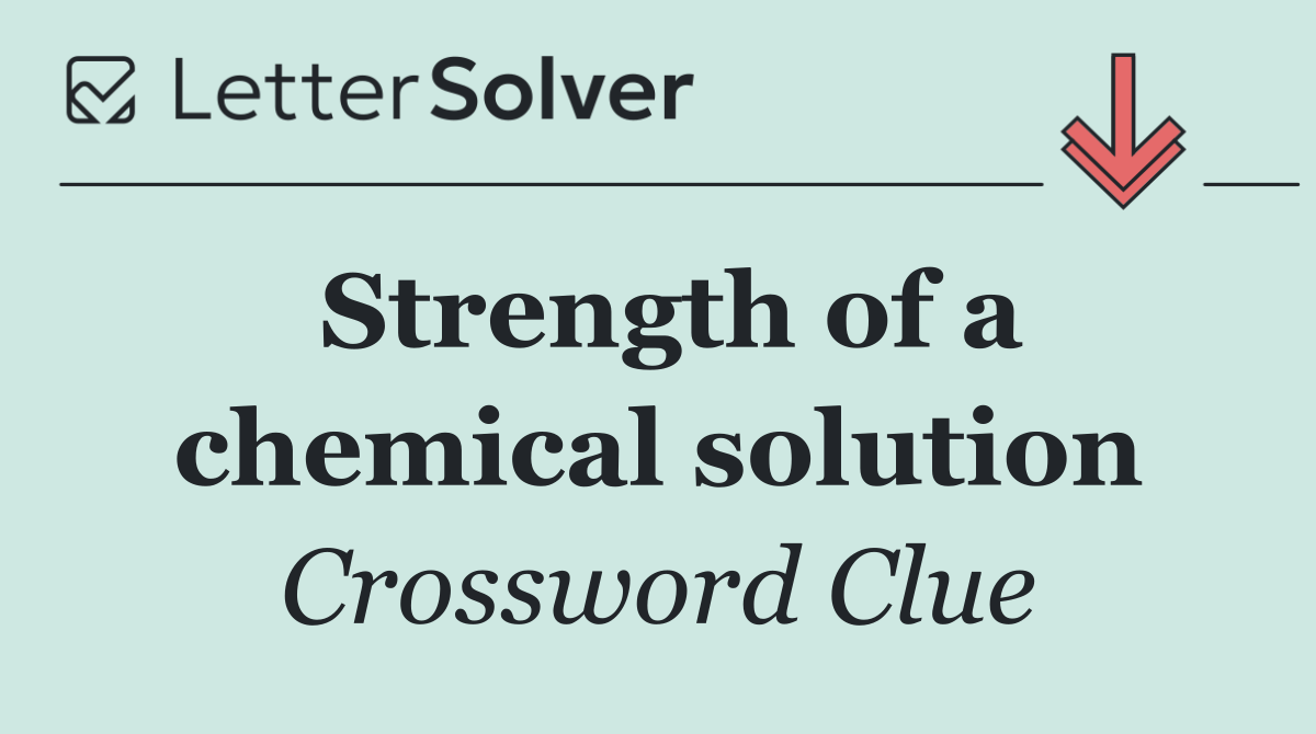Strength of a chemical solution