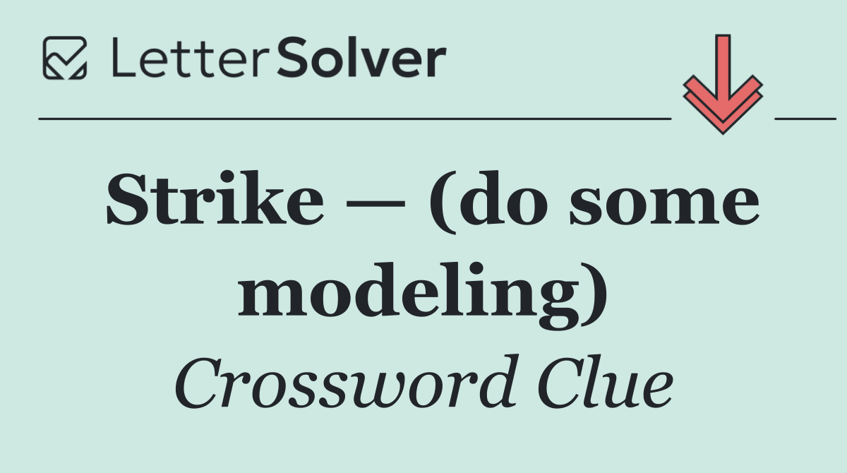 Strike — (do some modeling)