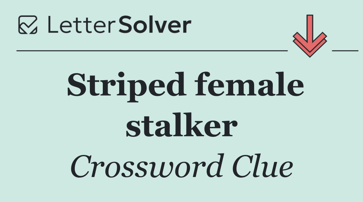 Striped female stalker