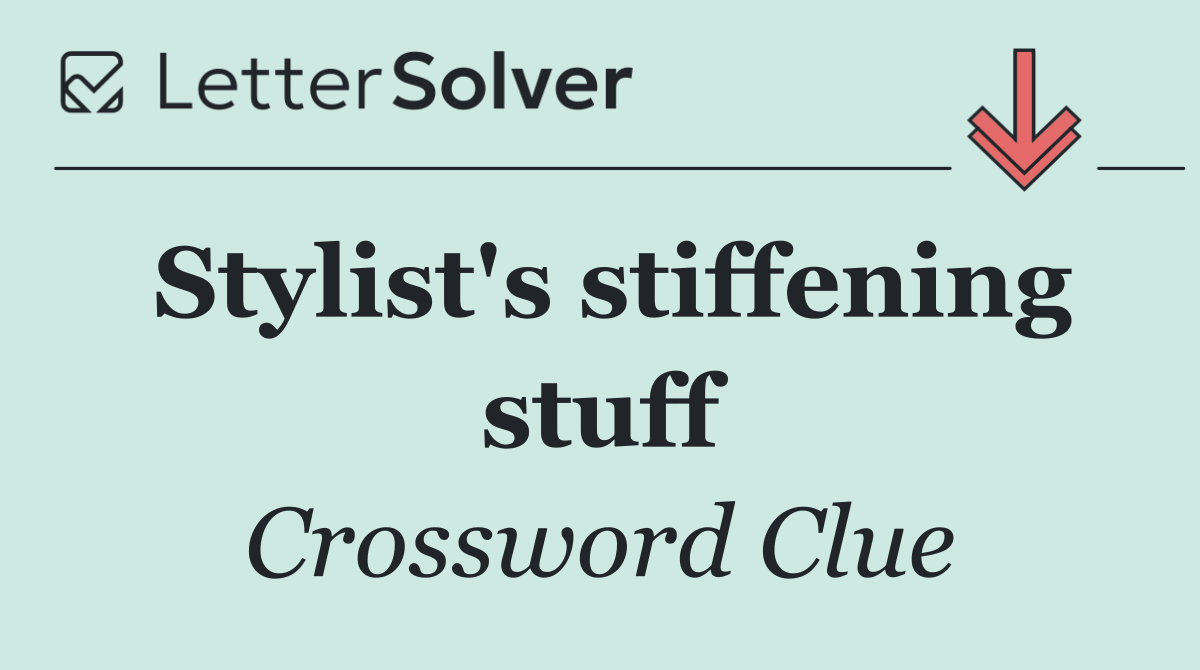 Stylist's stiffening stuff
