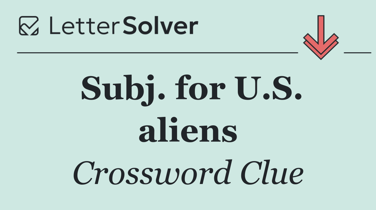 Subj. for U.S. aliens