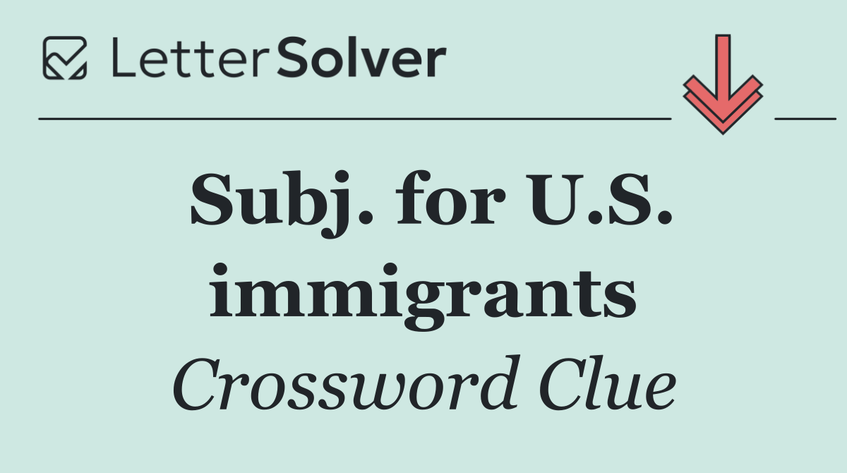 Subj. for U.S. immigrants