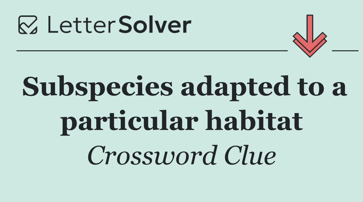 Subspecies adapted to a particular habitat