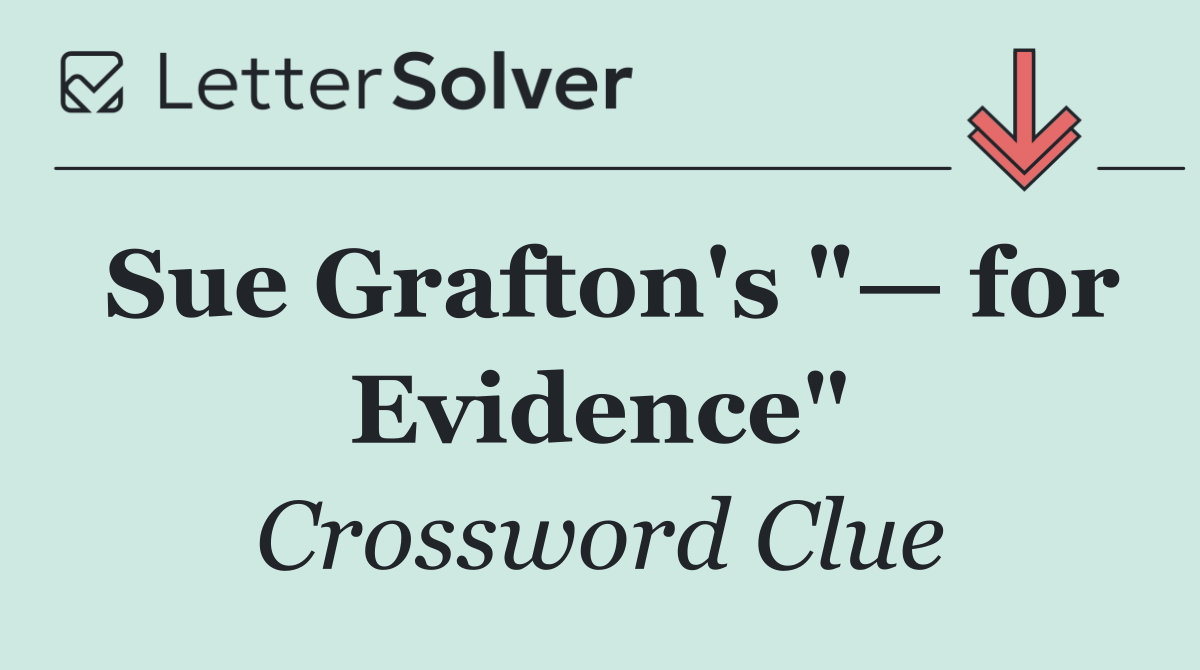 Sue Grafton's "— for Evidence"