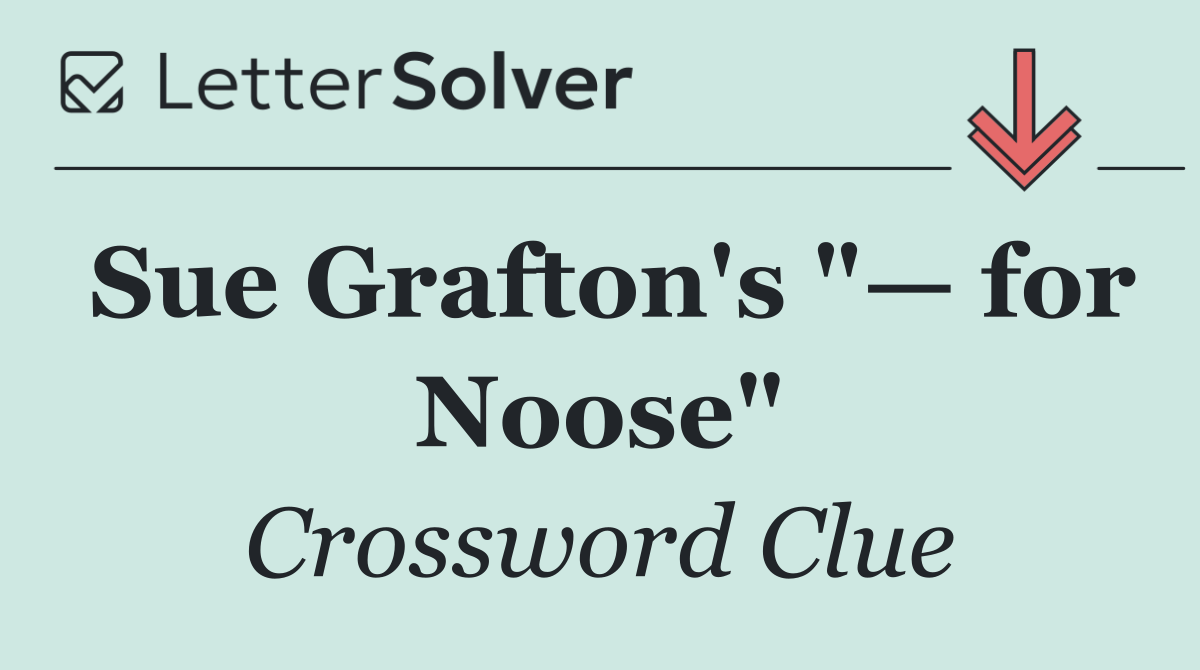 Sue Grafton's "— for Noose"