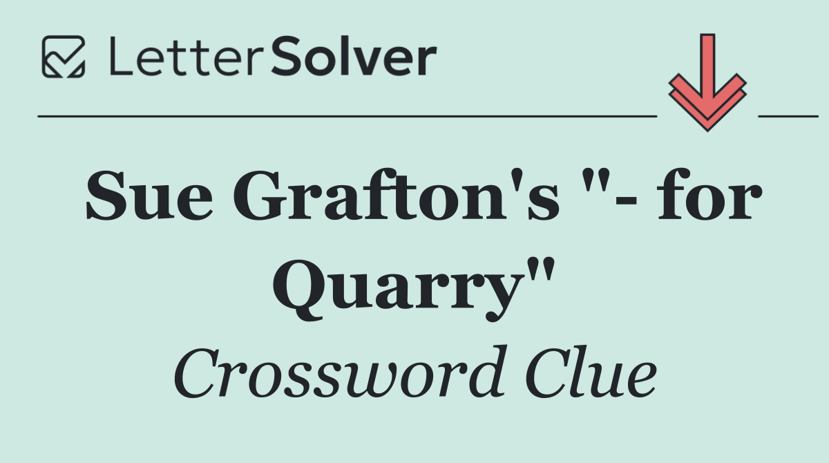 Sue Grafton's "  for Quarry"