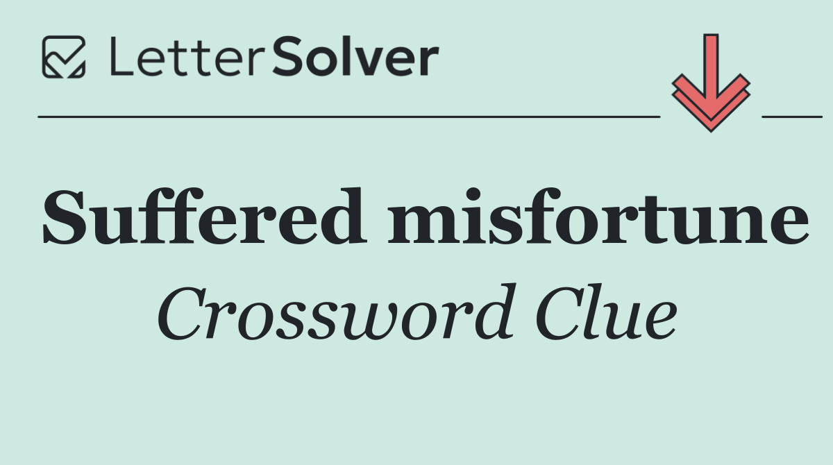 Suffered misfortune