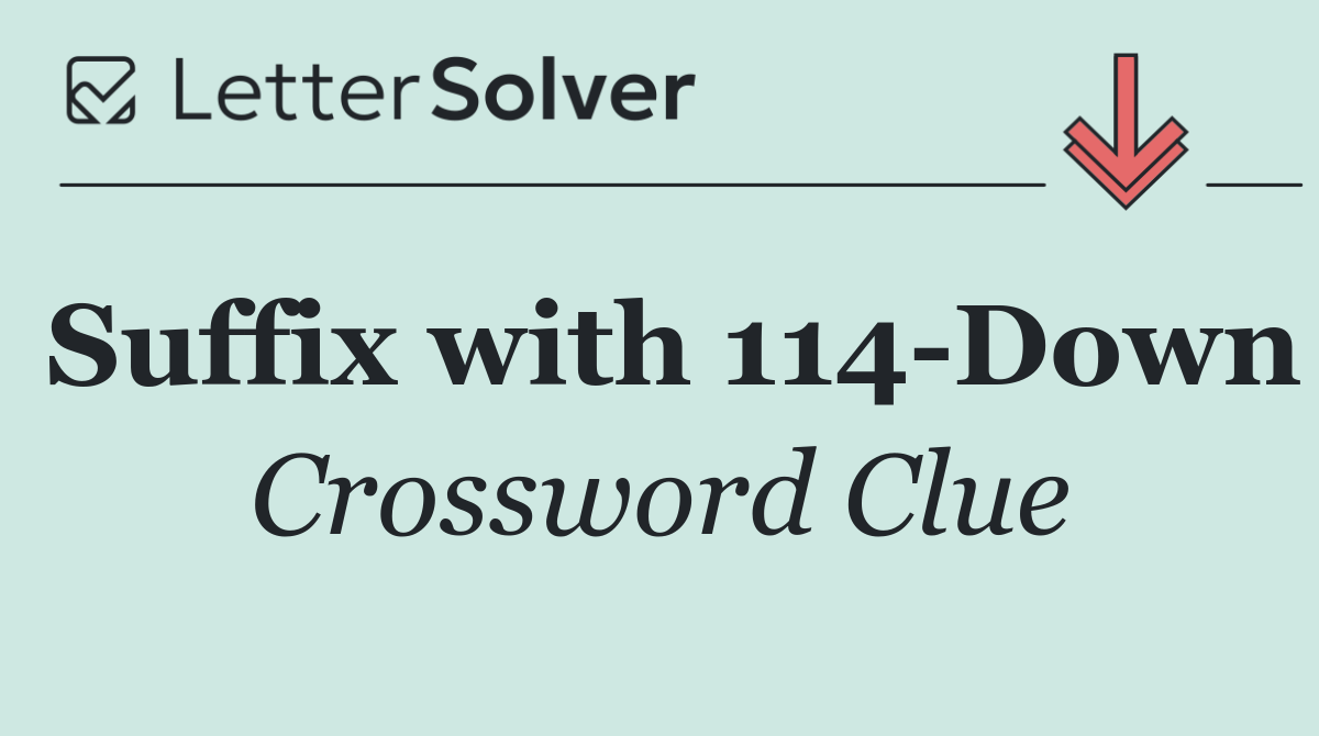 Suffix with 114 Down