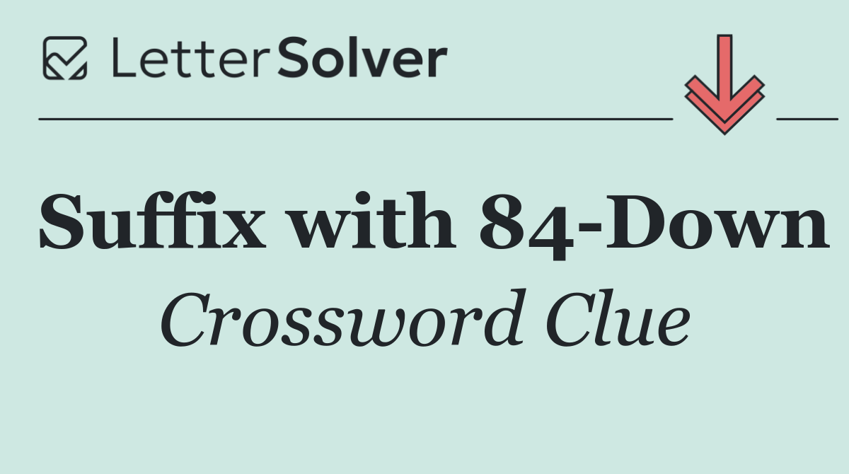 Suffix with 84 Down