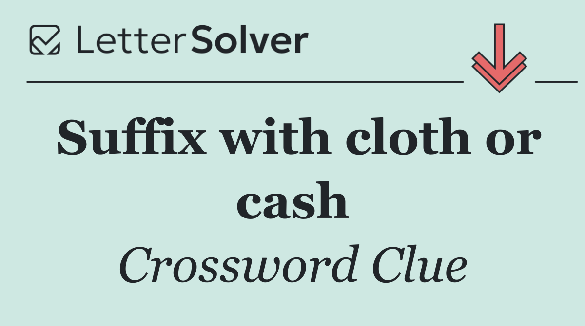 Suffix with cloth or cash