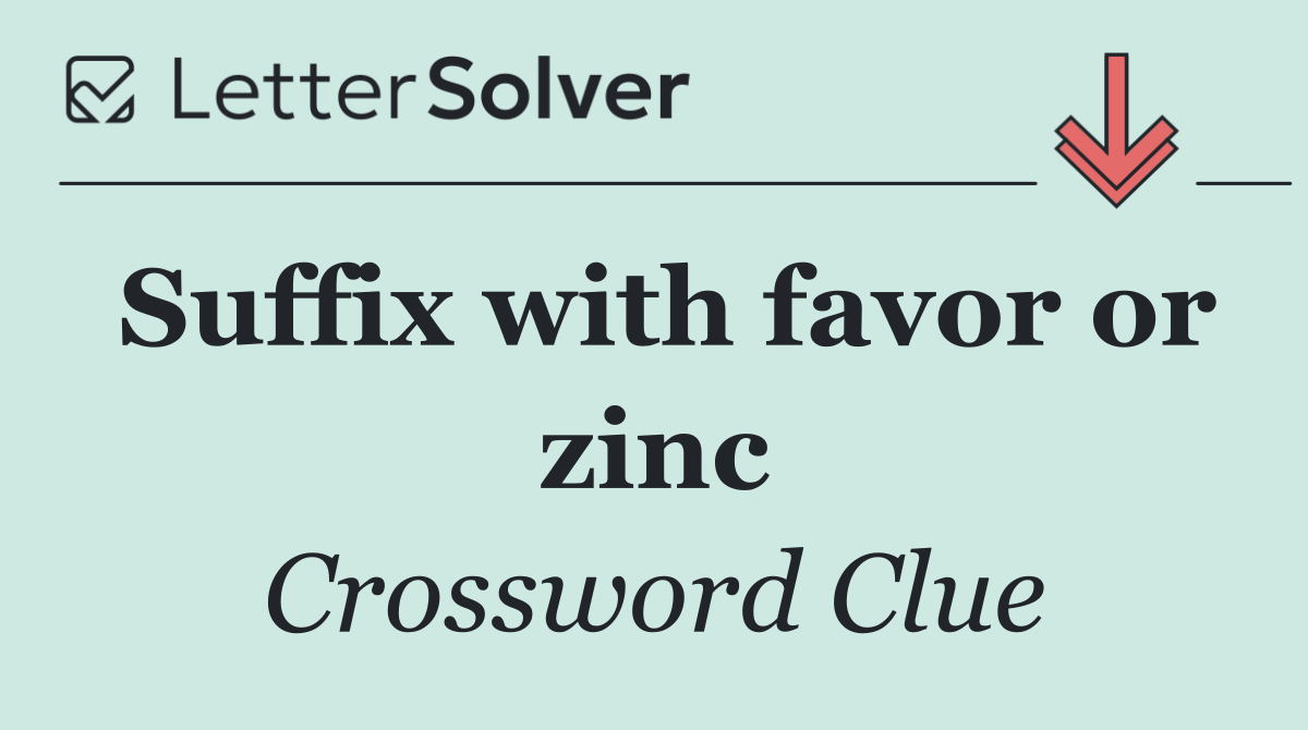 Suffix with favor or zinc