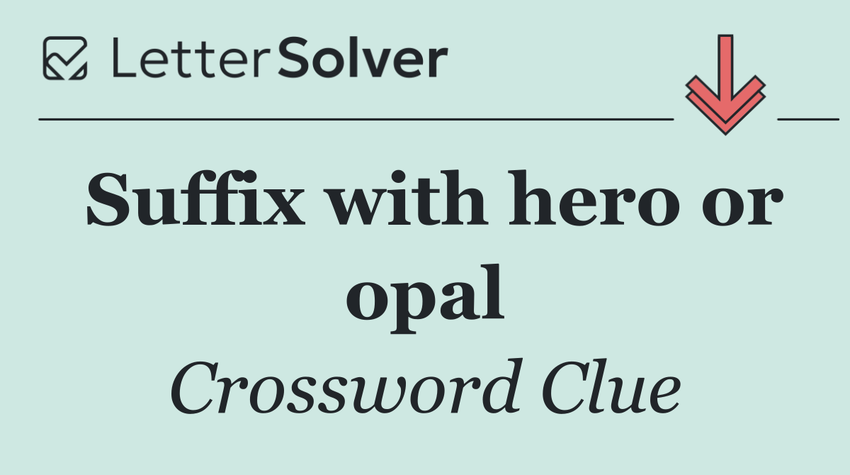 Suffix with hero or opal